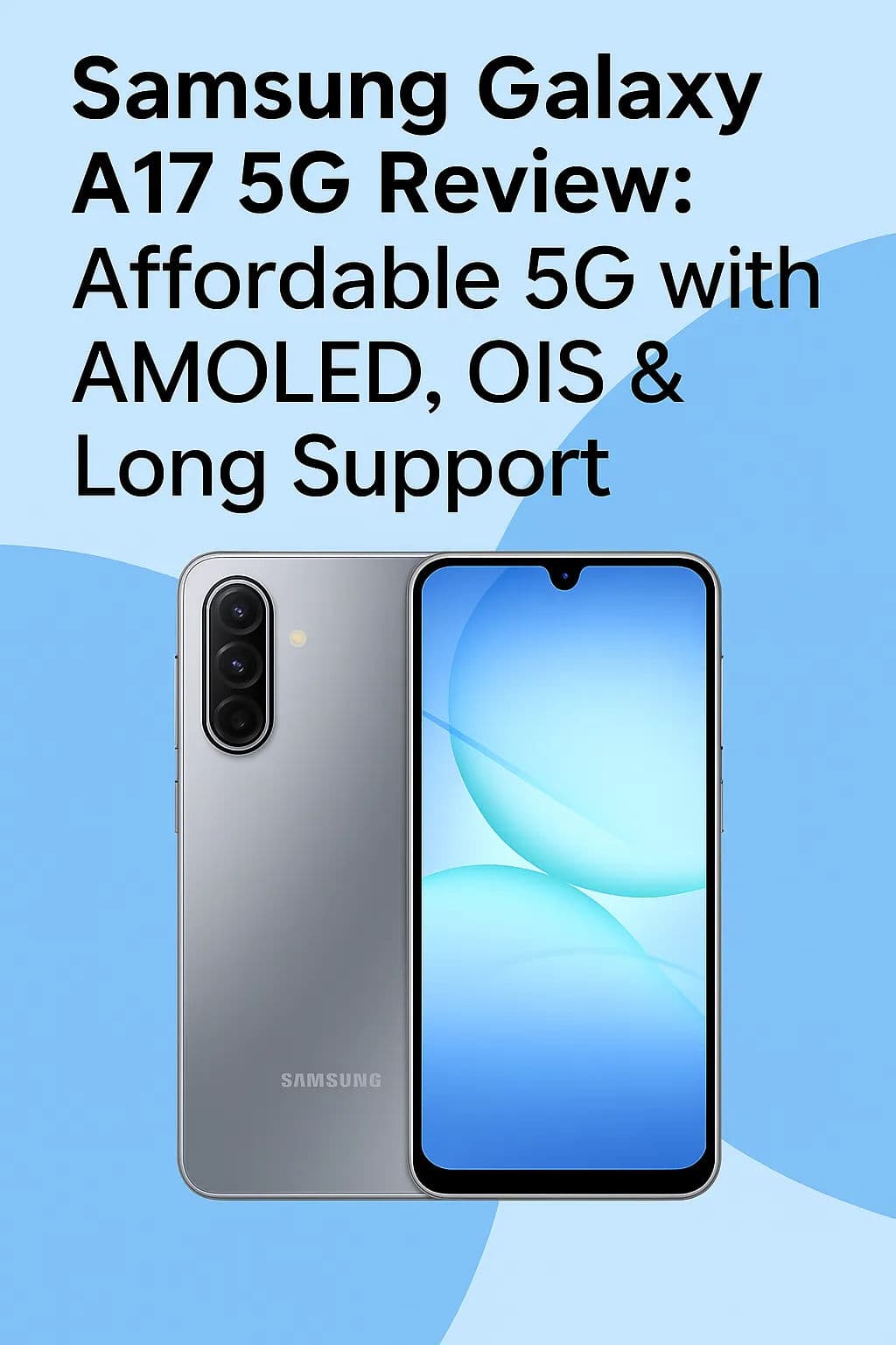Cover image for Samsung Galaxy A17 5G Review: Affordable 5G with AMOLED, OIS & Long Support