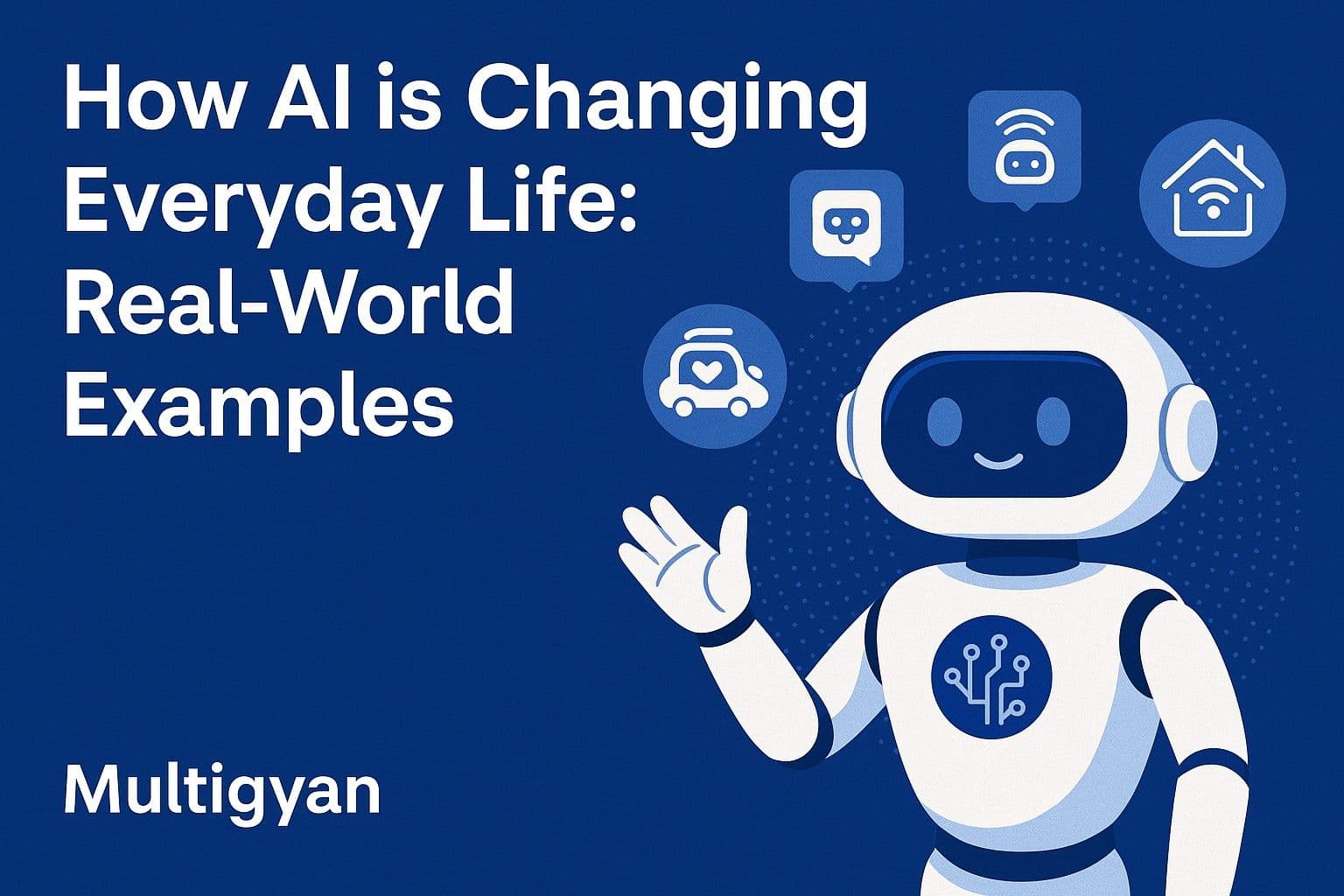 Editor’s Pick: How AI is Changing Everyday Life: Real-World Examples