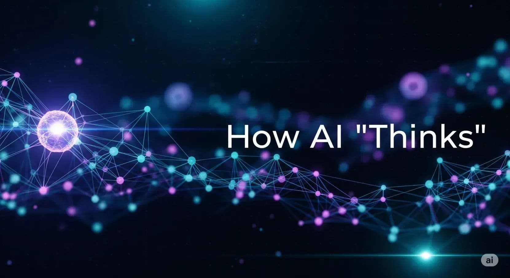 Cover image for How AI "Thinks": A Simple Guide to the Magic of Neural Networks