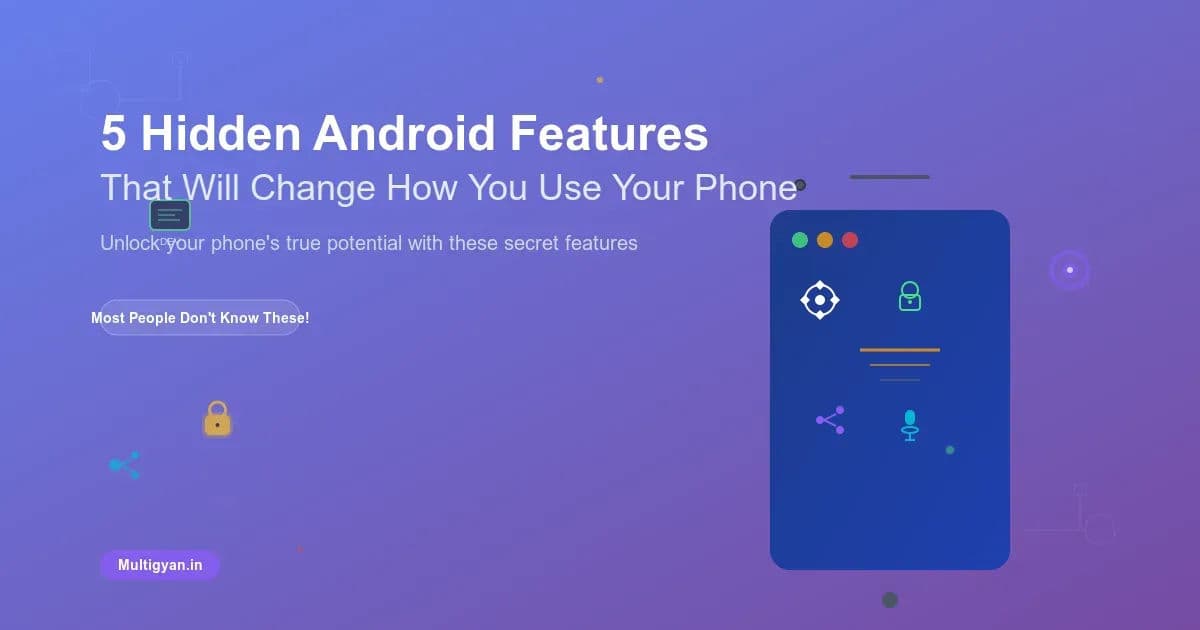 Cover image for 5 Hidden Android Features That Will Change How You Use Your Phone (Most People Don't Know These!)